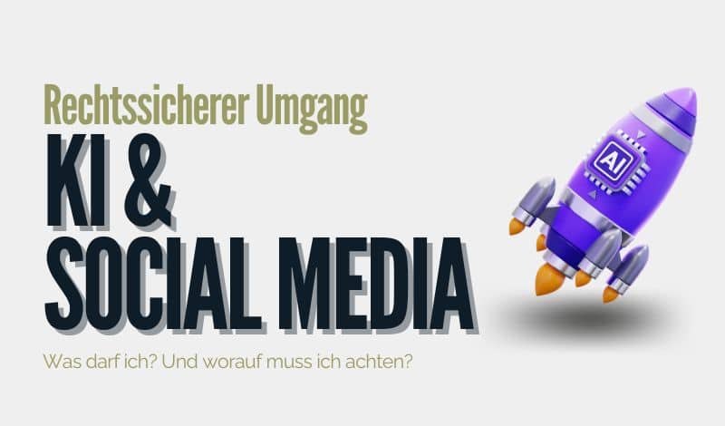 KI im Social Media Management: Rechtssicherer Umgang