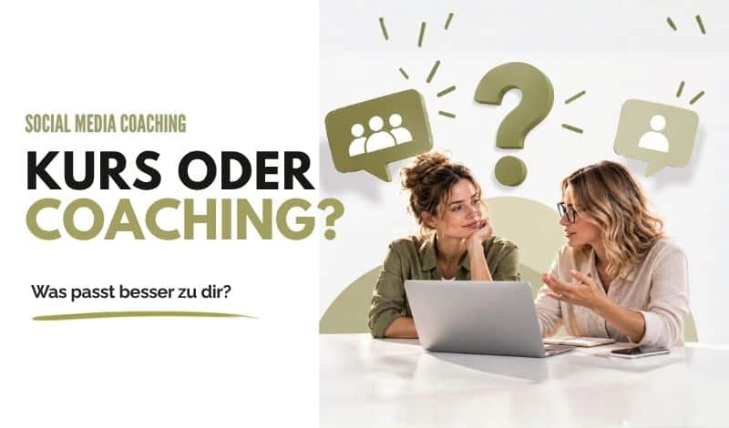 Kurs oder Coaching im Social Media – was besser zu dir passt